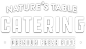 Nature's Table Catering Premium Fresh Fare